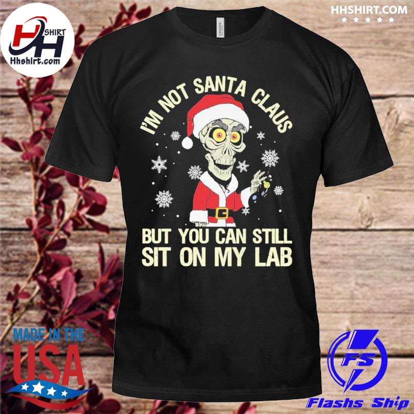 Santa achmed Jeff Dunham I'm not santa claus but you can still sit on my lab Christmas sweater
