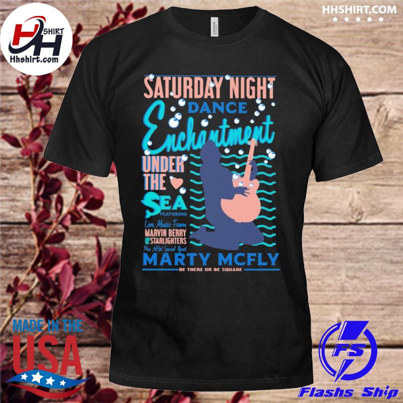 Saturday night dance enchantment under the sea featuring live music shirt