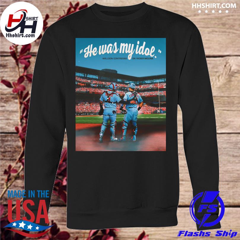 St. Louis Cardinals he was my idol Willson Contreras on Yadier Molina  poster shirt, hoodie, sweater, long sleeve and tank top