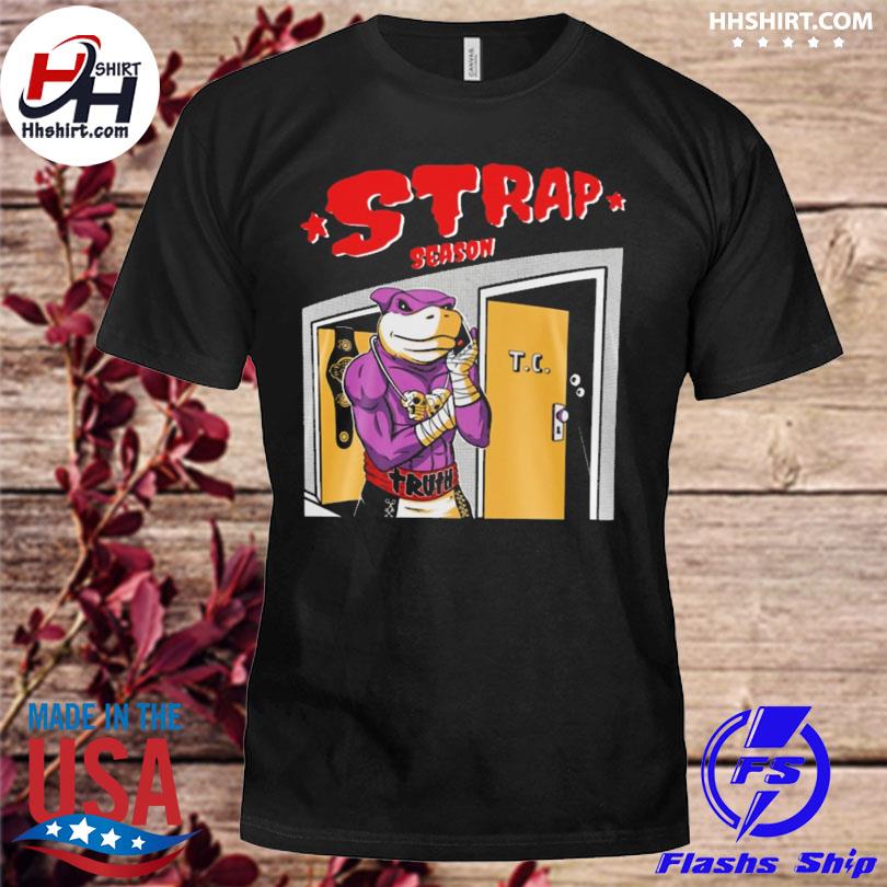 Strap Season 3 0 Shirt