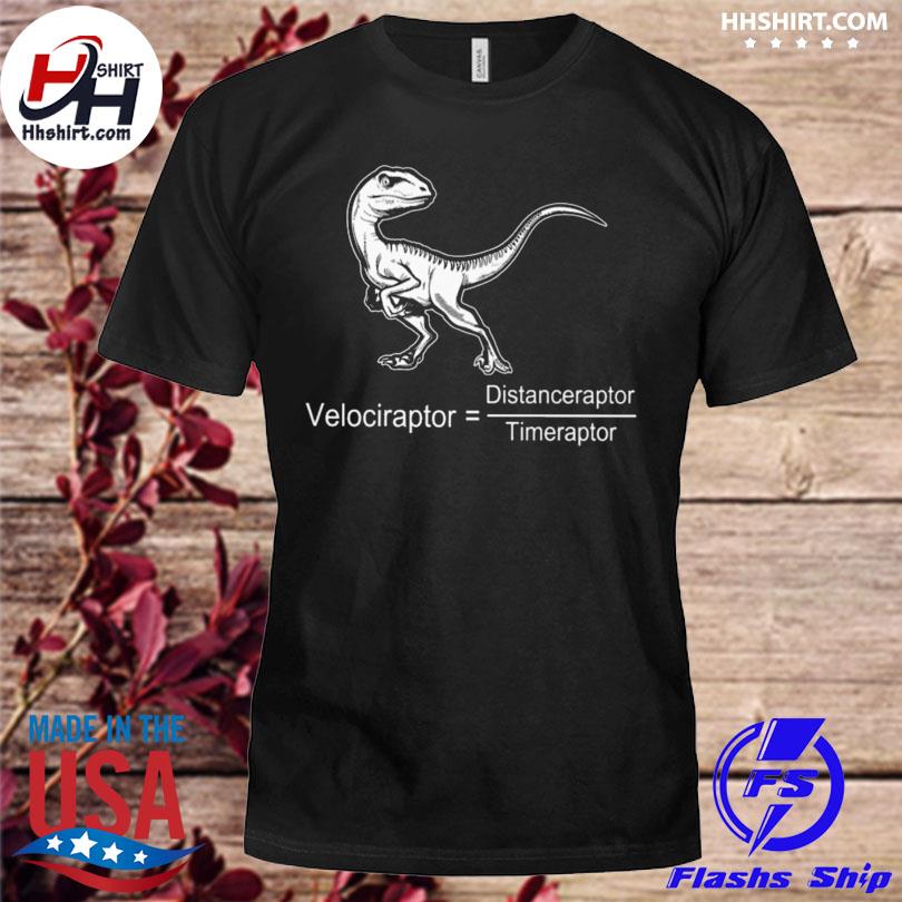 Velociraptor distanceraptor timeraptor shirt