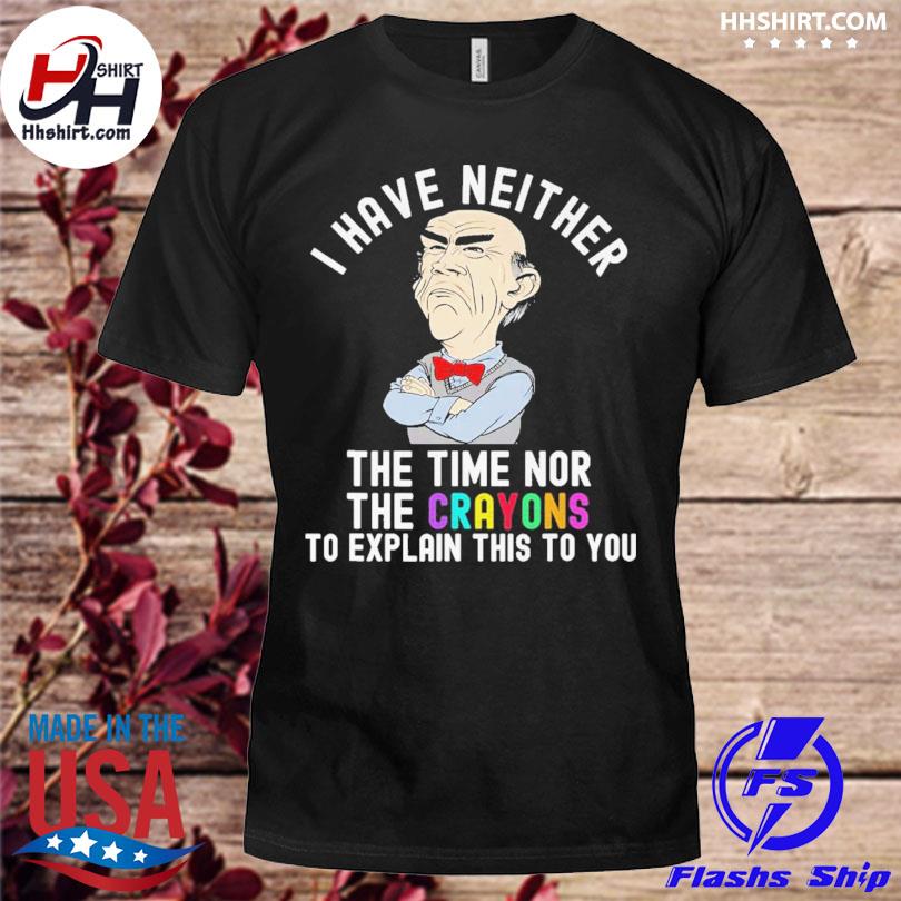 Walter Jeff Dunham I have neither the time nor the crayons 2022 shirt