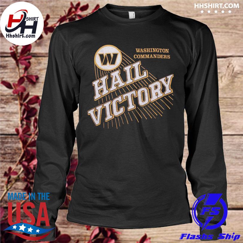 Washington Commanders Hail Victory shirt, hoodie, sweater, long sleeve and  tank top