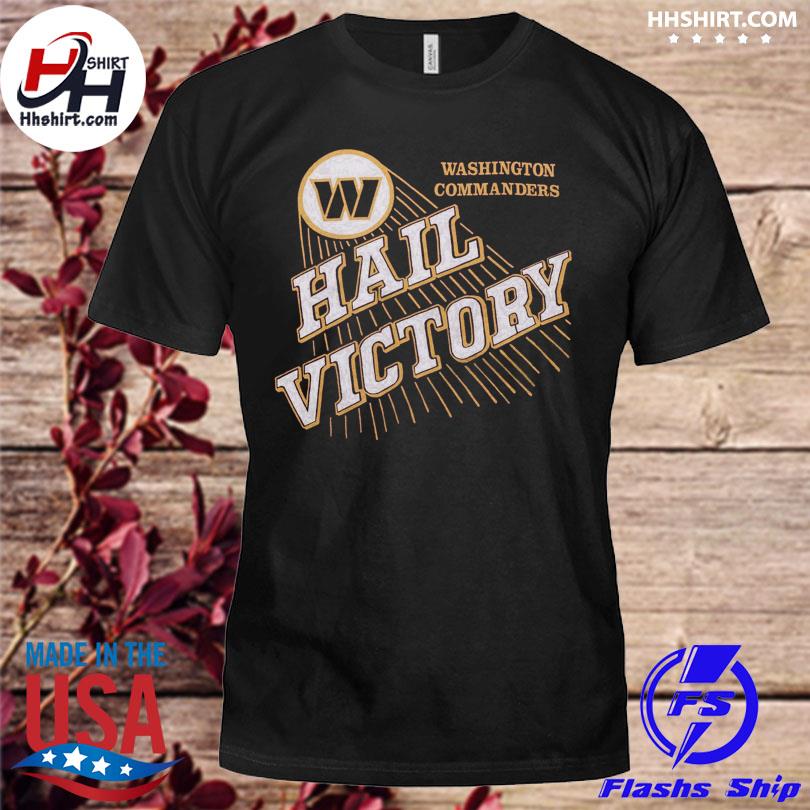 Washington Commanders Hail Victory shirt, hoodie, sweater, long sleeve and  tank top