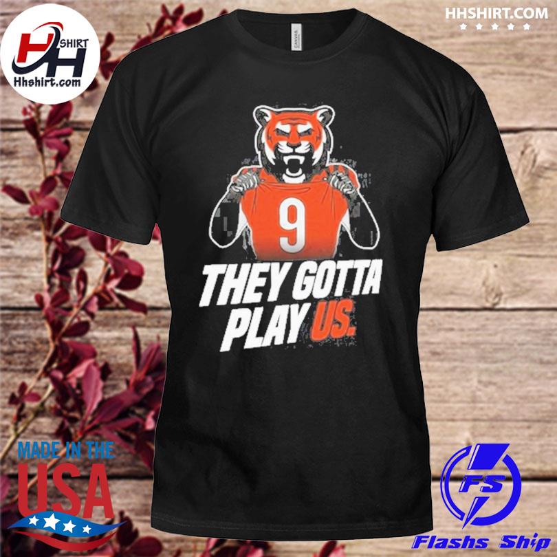 Cincinnati bengals Football they gotta play us shirt, hoodie