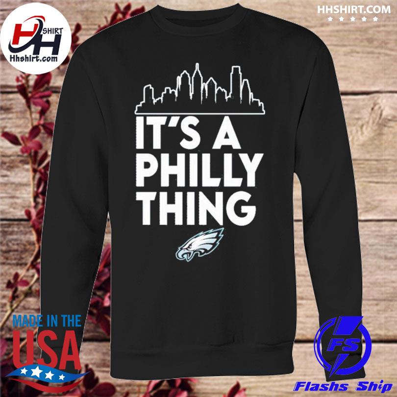 Philadelphia city, It's A Philly thing shirt, hoodie, sweater, long sleeve  and tank top