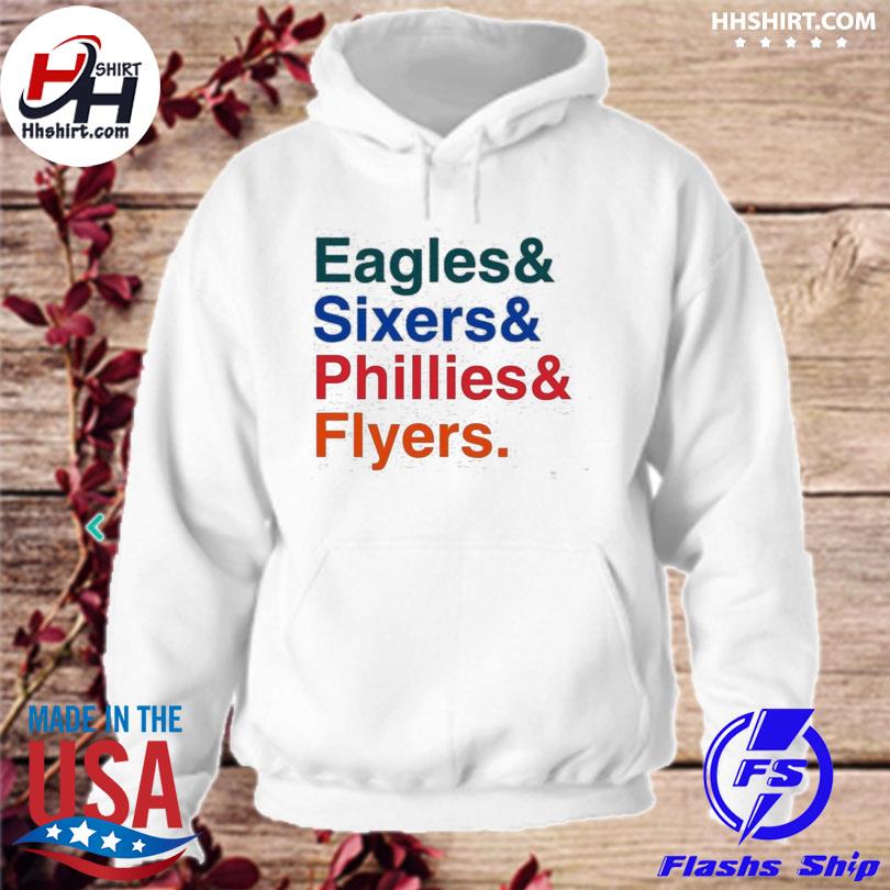 Eagles sixers Phillies Flyers shirt, hoodie, longsleeve tee, sweater