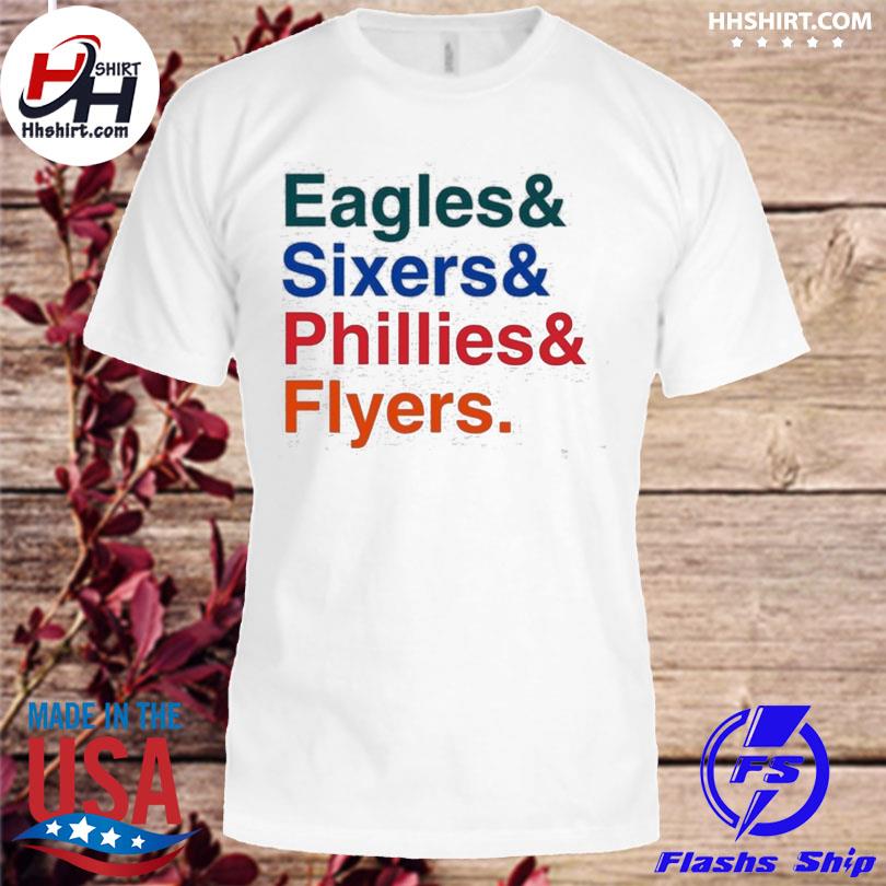 Eagles sixers Phillies Flyers shirt, hoodie, longsleeve tee, sweater