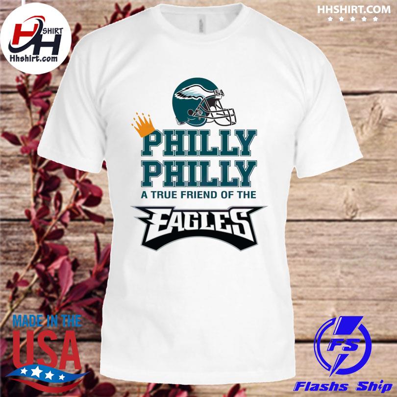 Helmet Philly dilly a true friend of the eagles shirt