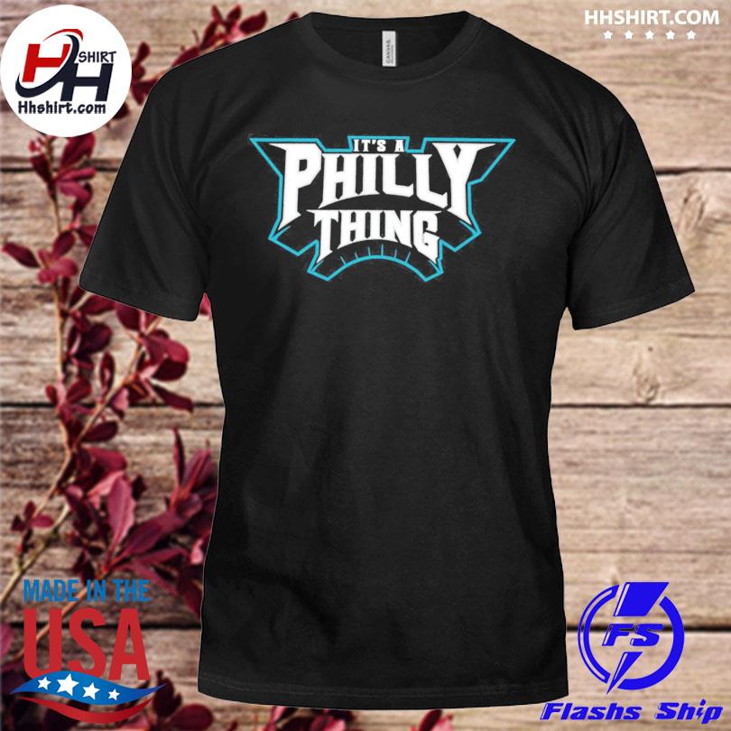 Philadelphia Eagles it's a Philly thing shirt, hoodie, sweater, long sleeve  and tank top