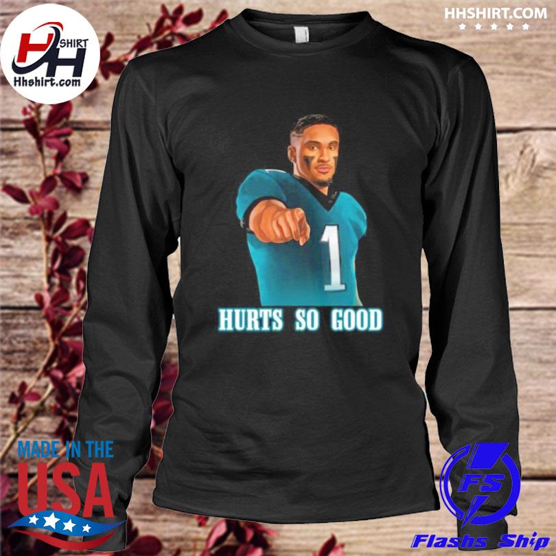 Jalen Hurts Philadelphia Hurts So Good T Shirt, hoodie, sweater and long  sleeve