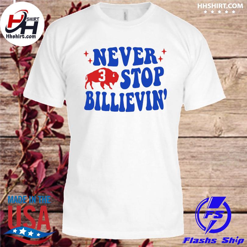 Never stop billievin' pray for damar hamlin 3 shirt, hoodie