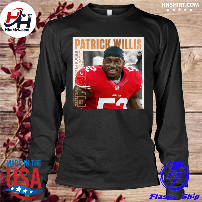 Patrick Willis Pro football hall of fame class of 2023 Finalist shirt,  hoodie, longsleeve tee, sweater