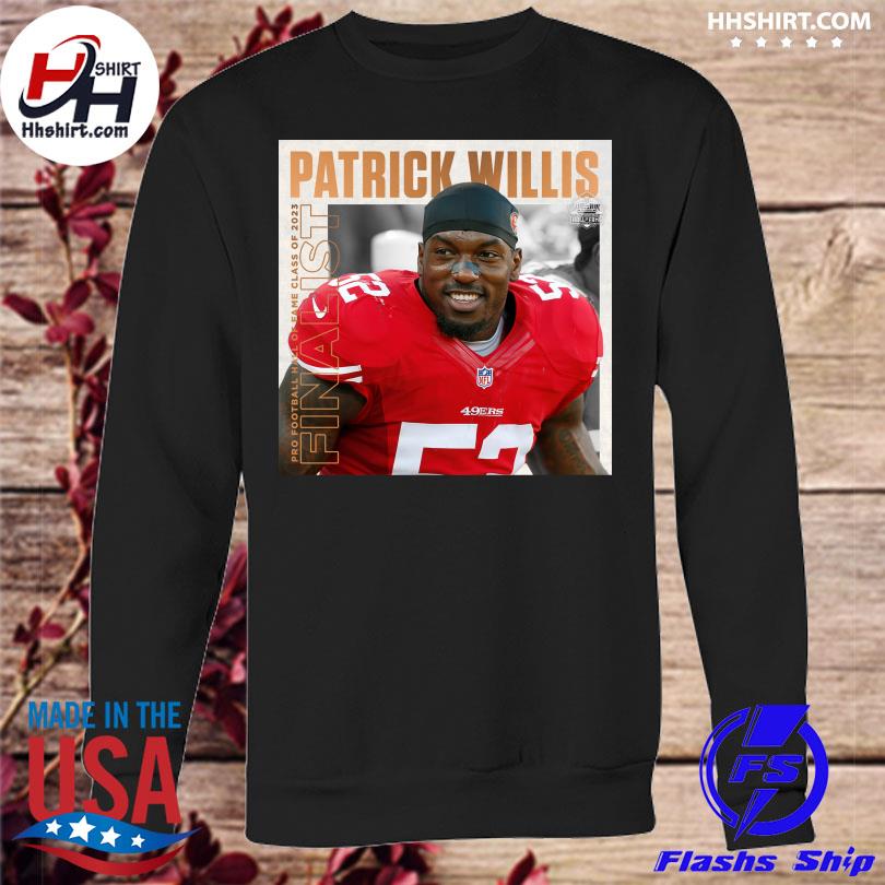 Patrick Willis Pro football hall of fame class of 2023 Finalist shirt,  hoodie, longsleeve tee, sweater