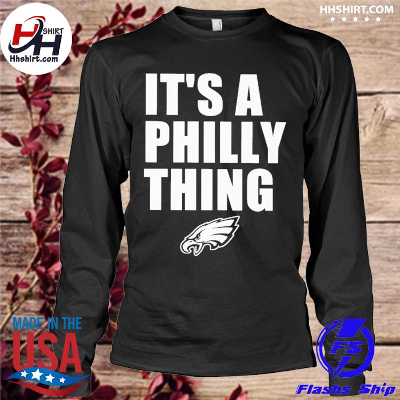 Philadelphia eagles it's a philly thing shirt, hoodie, longsleeve