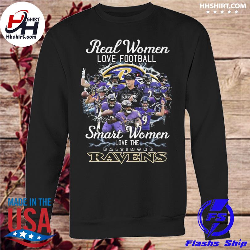 Baltimore Ravens real women love football smart women love the Baltimore  Ravens signatures 2023 shirt, hoodie, sweater, long sleeve and tank top