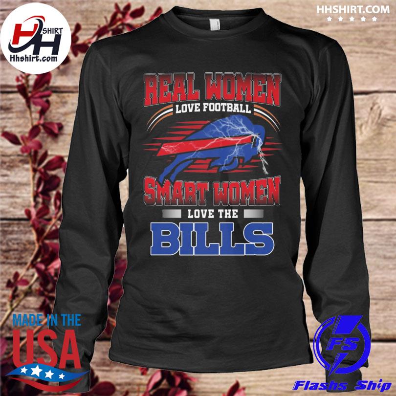 Buffalo Bills Real Women Love Football Smart Women Love The Bills Shirt,  hoodie, longsleeve, sweatshirt, v-neck tee