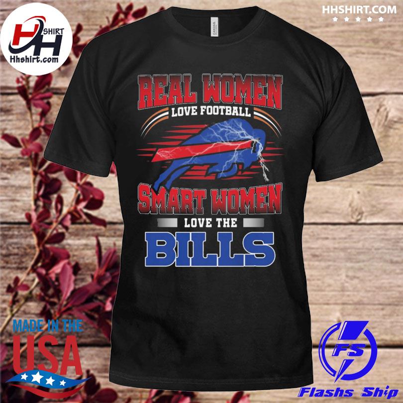 Buffalo Bills Real Women Love Football Smart Women Love The Bills Shirt,  hoodie, longsleeve, sweatshirt, v-neck tee