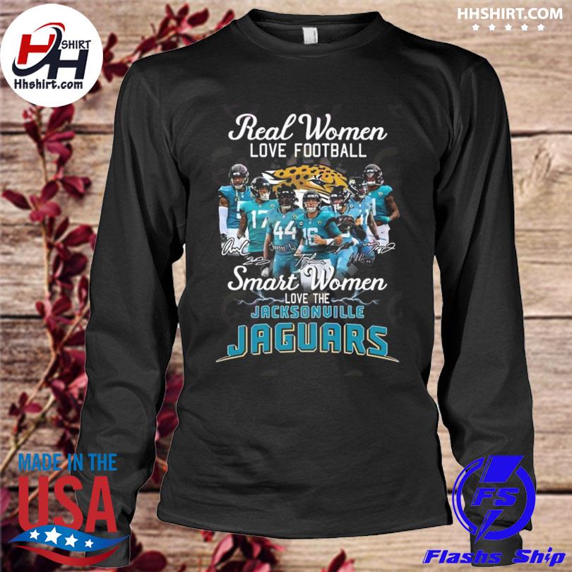 Official Real Women Love Football Smart Women Love The Jacksonville Jaguars  shirt, hoodie, longsleeve, sweatshirt, v-neck tee