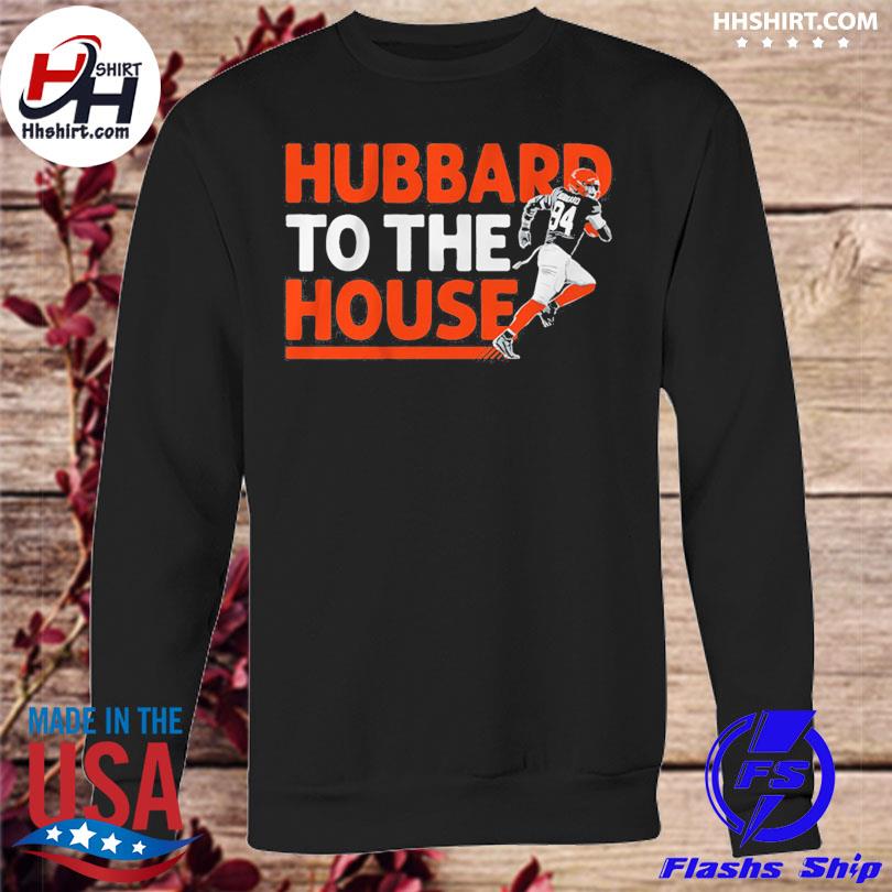 Sam hubbard to the house shirt, hoodie, sweater, long sleeve and