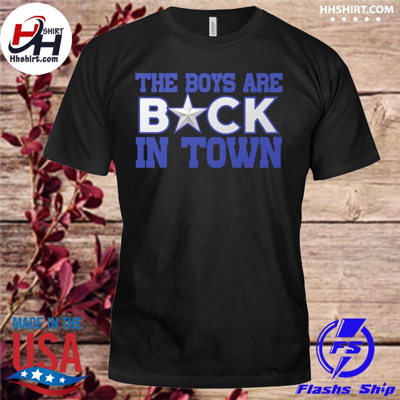 The boys are back in town Cowboys shirt