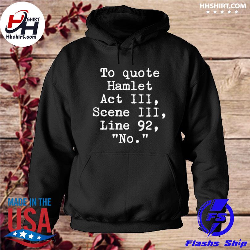 To quote hamlet act iii scene iii line 92 no s hoodie