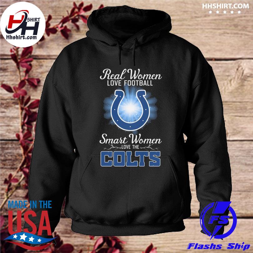 Real Women Love Football Smart Women Love The Indianapolis Colts 2023  shirt, hoodie, sweater, long sleeve and tank top