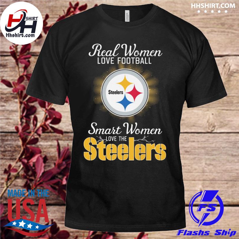 Real women love baseball smart women love the Pittsburgh steelers shirt,  hoodie, sweater, long sleeve and tank top