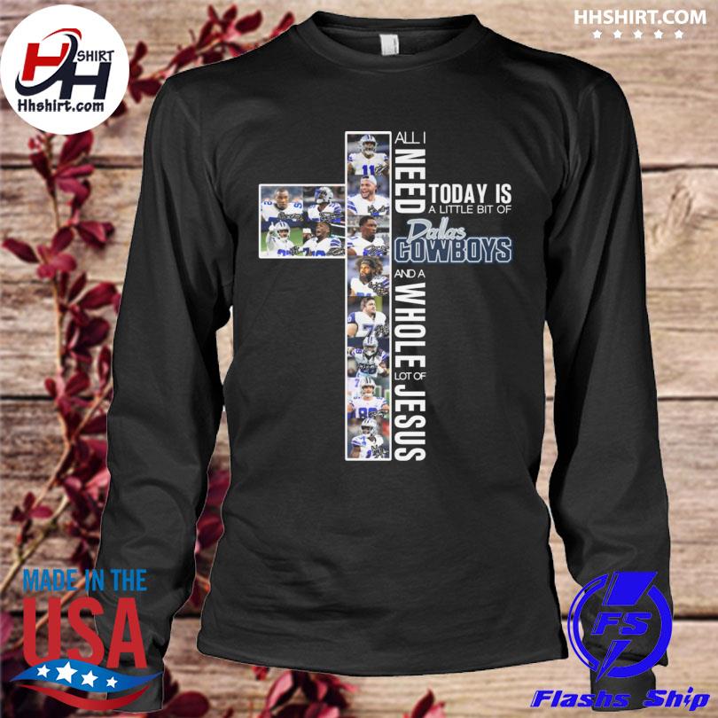 Jesus: All I Need Is A Little Bit Of Dallas Cowboys And A Whole Lot Of  Jesus T-Shirts