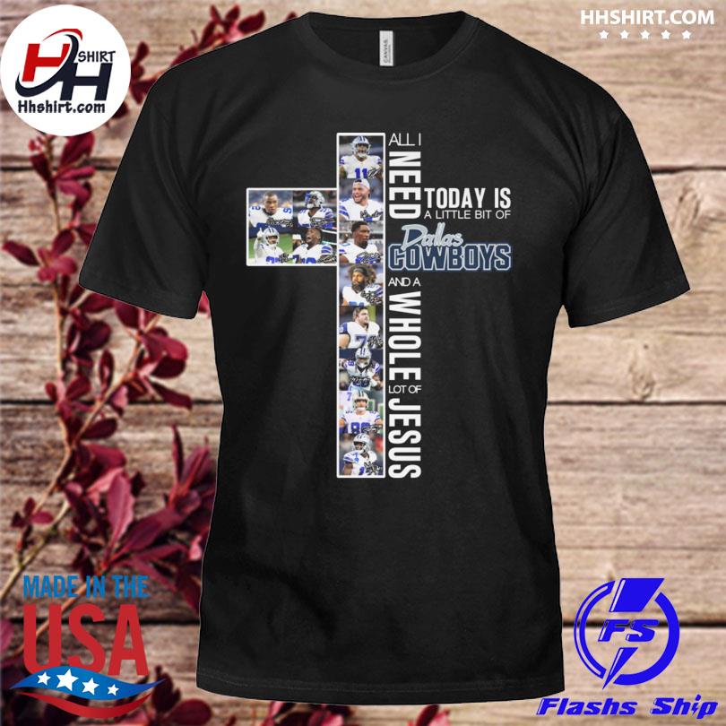 Jesus All I Need Is A Little Bit Of Dallas Cowboys T-Shirts, Hoodies