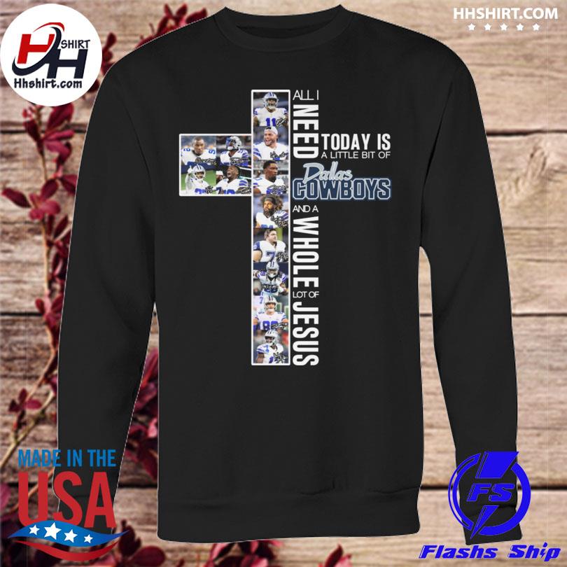 Jesus All I Need Is A Little Bit Of Dallas Cowboys T-Shirts, Hoodies