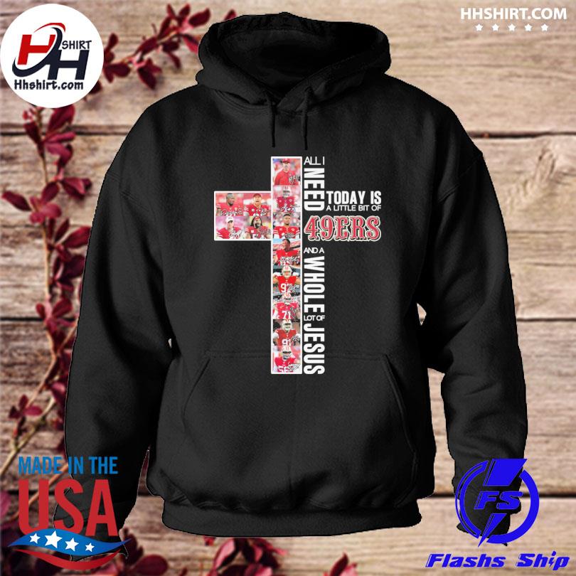 49ers Shirt All I Need Is A Little Bit Of 49ers And A Whole Lot Of Jesus  Gift - Personalized Gifts: Family, Sports, Occasions, Trending