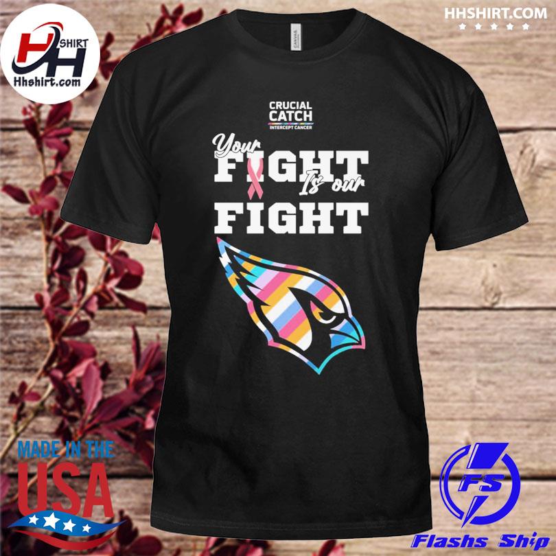 Arizona Cardinals crucial catch intercept cancer your fight is our fight  shirt, hoodie, longsleeve tee, sweater