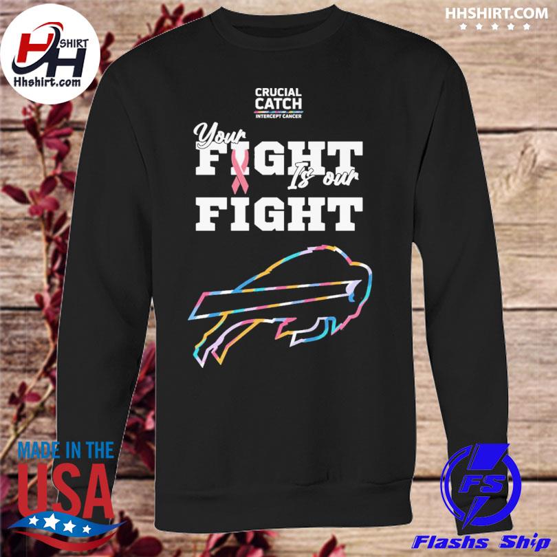 Buffalo Bills Crucial Catch Intercept Cancer Your Fight Is Our Fight shirt,  hoodie, sweater, long sleeve and tank top