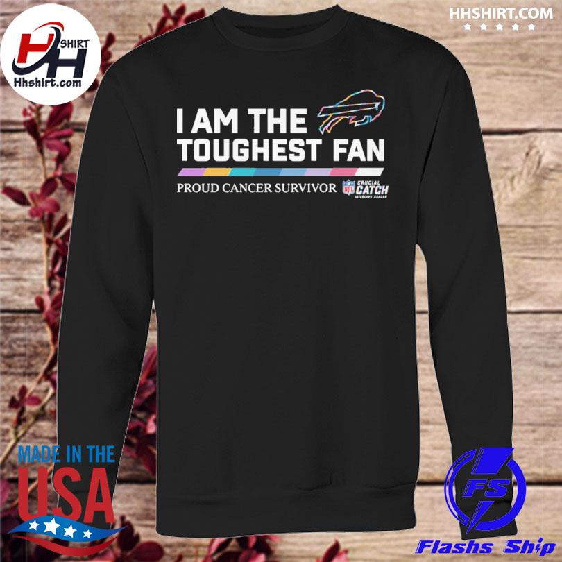 Buffalo Bills I am the toughest fan proud cancer survivor crucial catch intercept  cancer shirt, hoodie, longsleeve tee, sweater