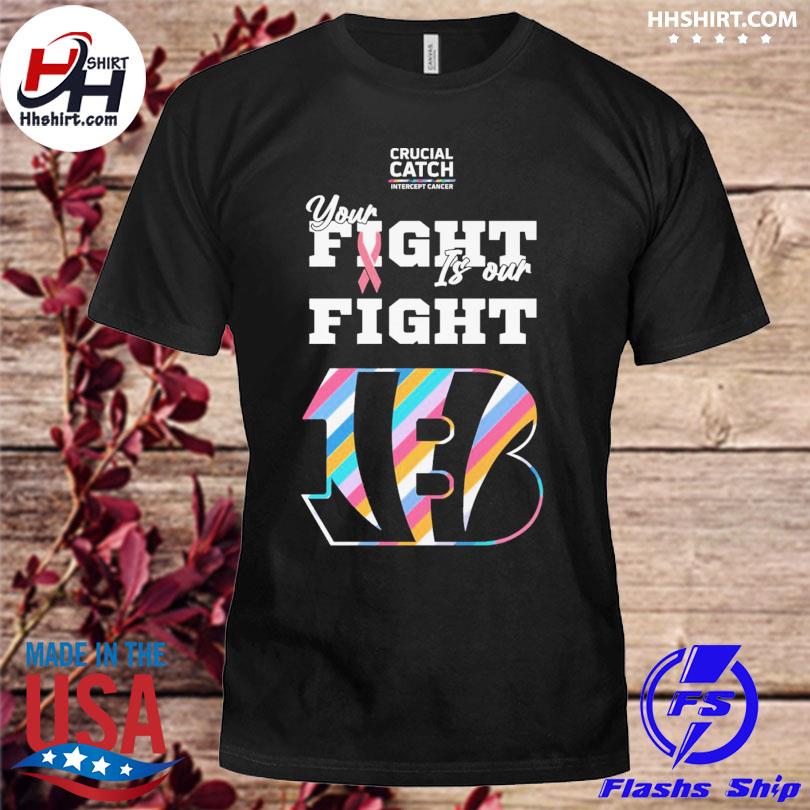 Cincinnati Bengals crucial catch intercept cancer your fight is our fight  shirt, hoodie, longsleeve tee, sweater