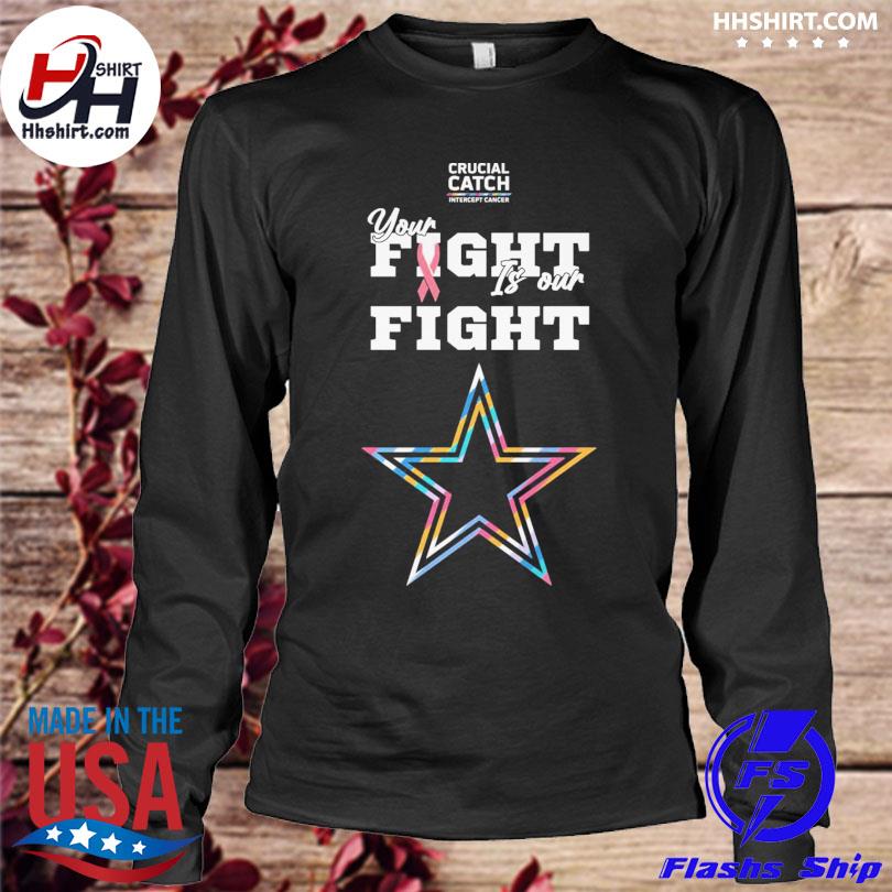 Dallas Cowboys crucial catch intercept cancer your fight is our fight  shirt, hoodie, longsleeve tee, sweater