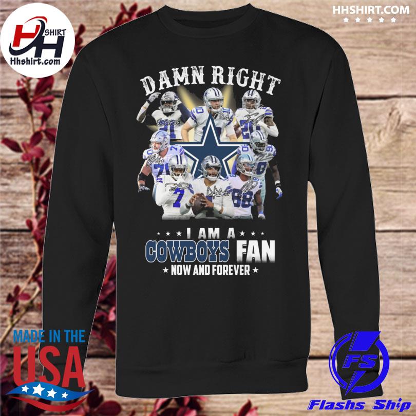 NEW Dallas Cowboys Damn Right I Am A Cowboys Fan Now And Forever Unisex T- Shirt