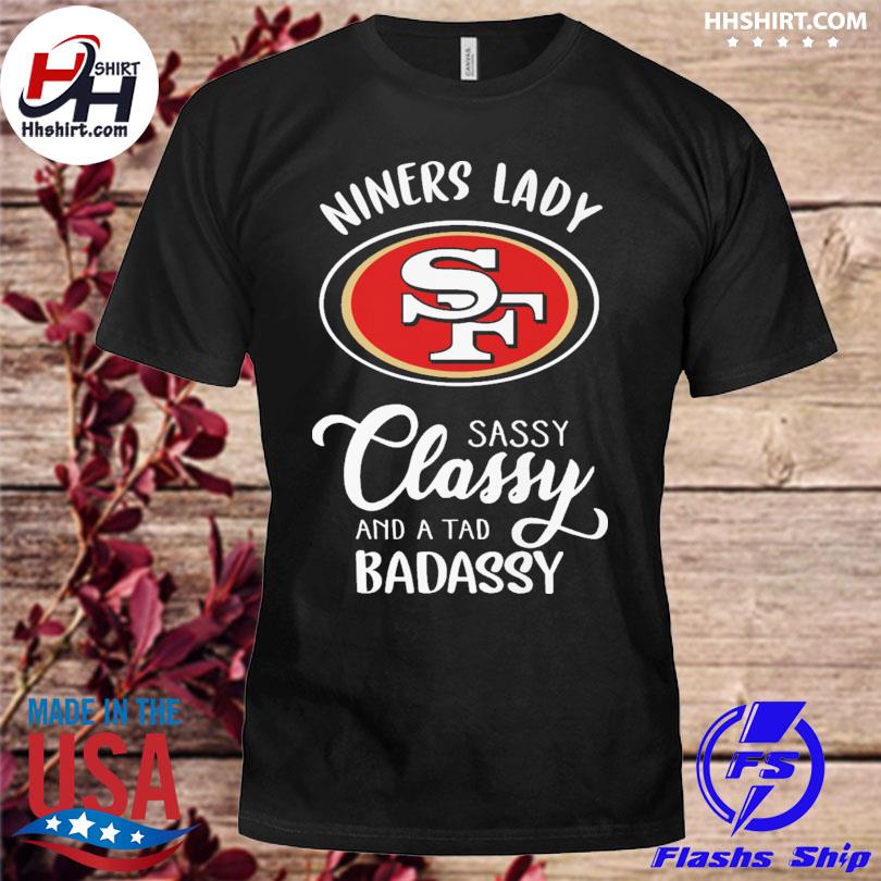 Funny San Francisco 49ers Dinner lady sassy classy and a tad badassy 2023  shirt, hoodie, sweater, long sleeve and tank top