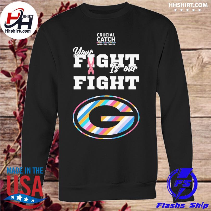 Green Bay Packers crucial catch intercept cancer your fight is our fight  shirt, hoodie, sweater, long sleeve and tank top