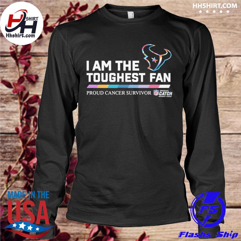 Houston Texans I am the toughest fan proud cancer survivor crucial catch  intercept cancer shirt, hoodie, sweater, long sleeve and tank top