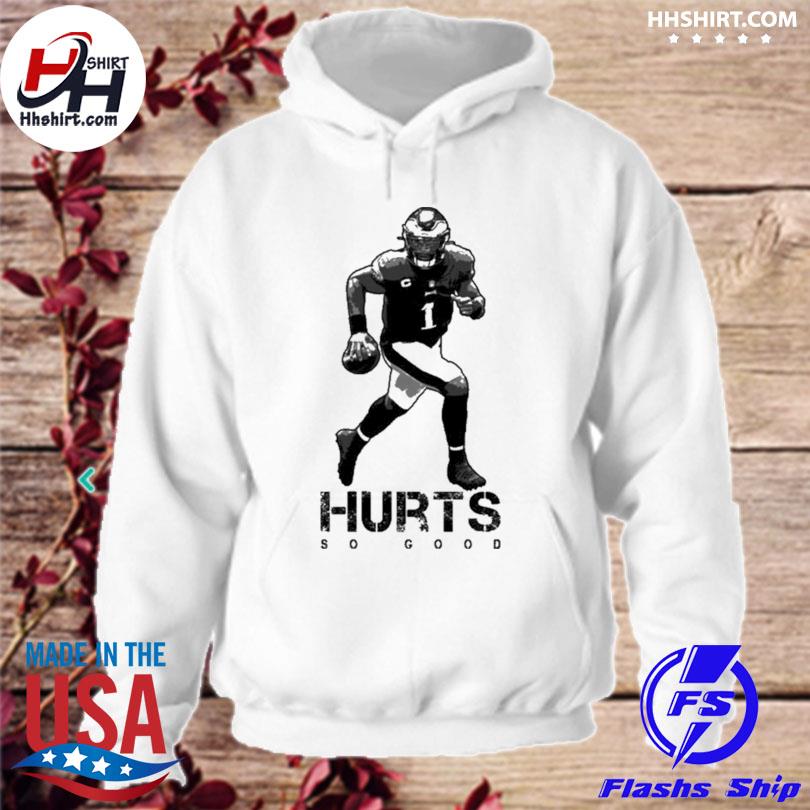 Hurts so good jalen hurts philadelphia eagles shirt, hoodie, sweater, long  sleeve and tank top