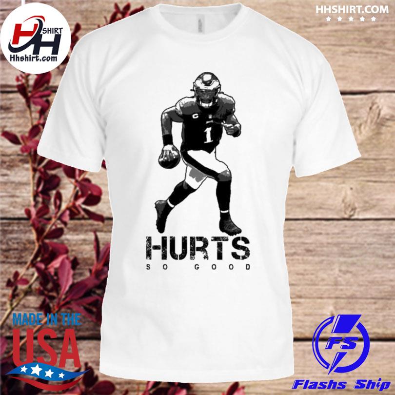 Hurts so good jalen hurts philadelphia eagles shirt, hoodie, longsleeve  tee, sweater