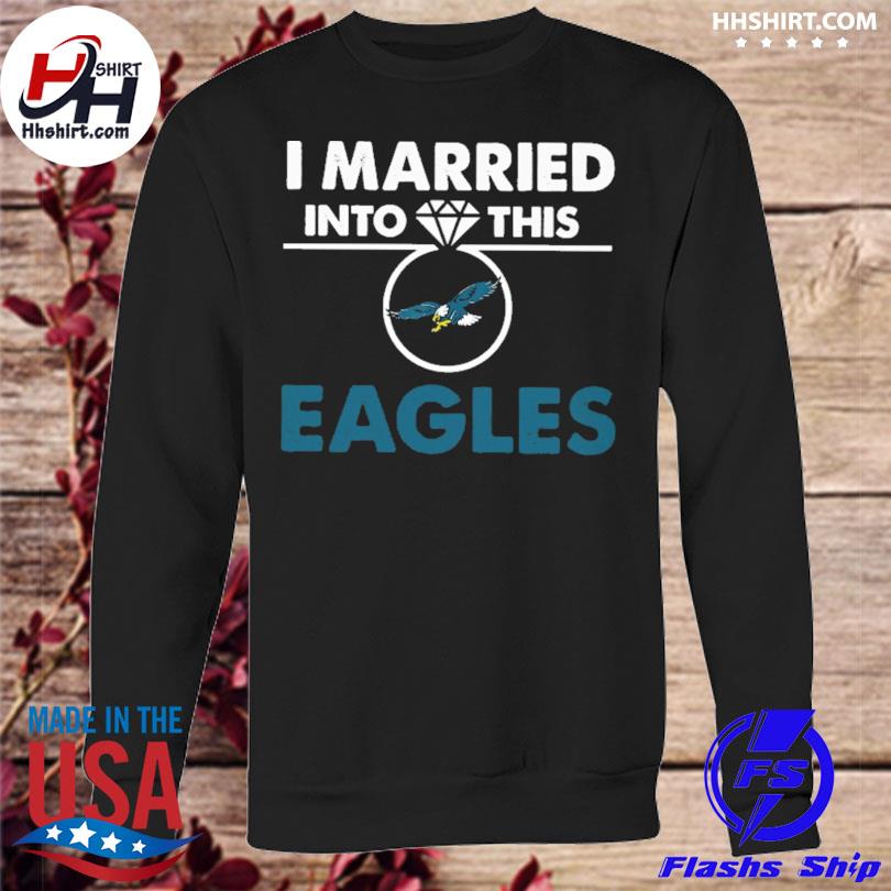 Premium I married into this eagles retro eagles fan lover shirt, hoodie,  sweater, long sleeve and tank top