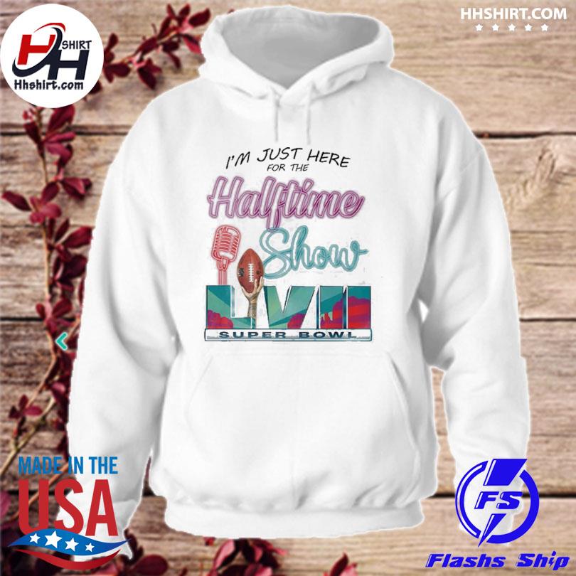 I'm Just Here For The Halftime Show Shirt, hoodie, sweater, long