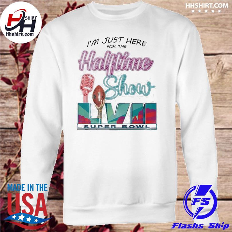 I'm Just Here For The Halftime Show Shirt, hoodie, sweater, long sleeve and  tank top