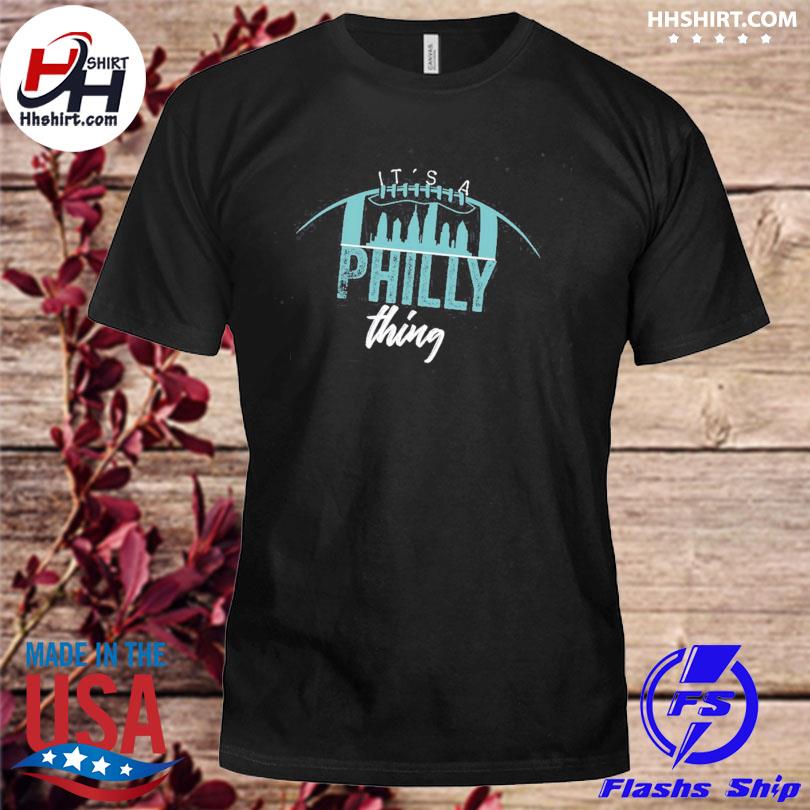 Philadelphia Football It's A Philly Thing Shirt