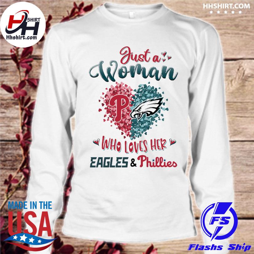 Official Just A Girl Who Loves Her Philadelphia Eagles And Philadelphia  Phillies t-shirt, hoodie, sweater, long sleeve and tank top