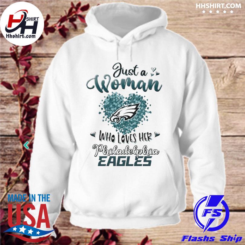 Just a women who loves her Philadelphia eagles 2023 shirt, hoodie, sweater  and long sleeve