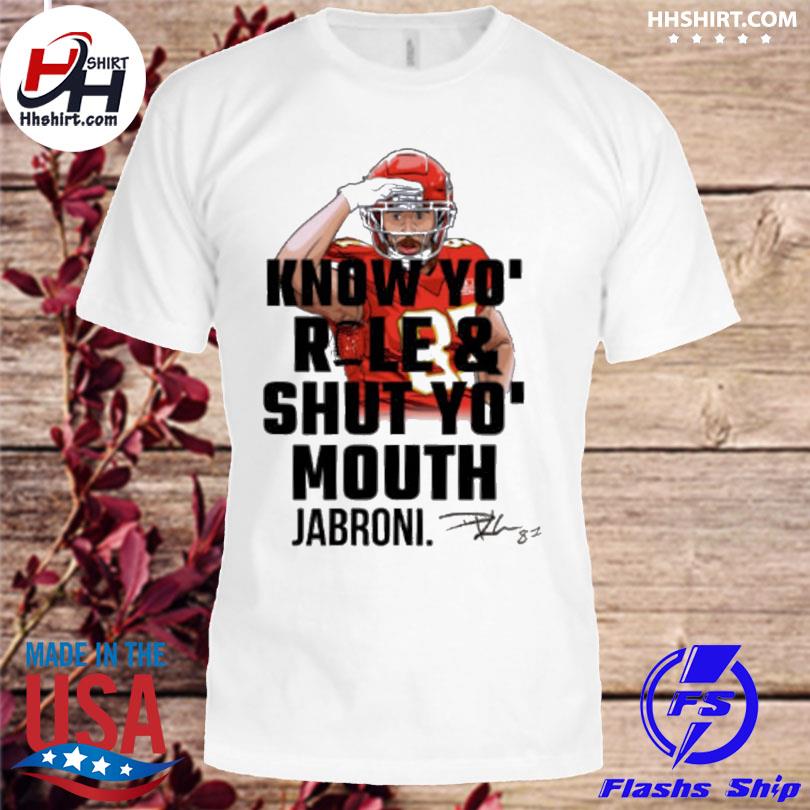 Kansas city Chiefs know your roll and shut your mouth jabroni know your role travis kelce shirt